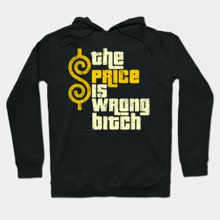 the price is wrong bitch funny Hoodie